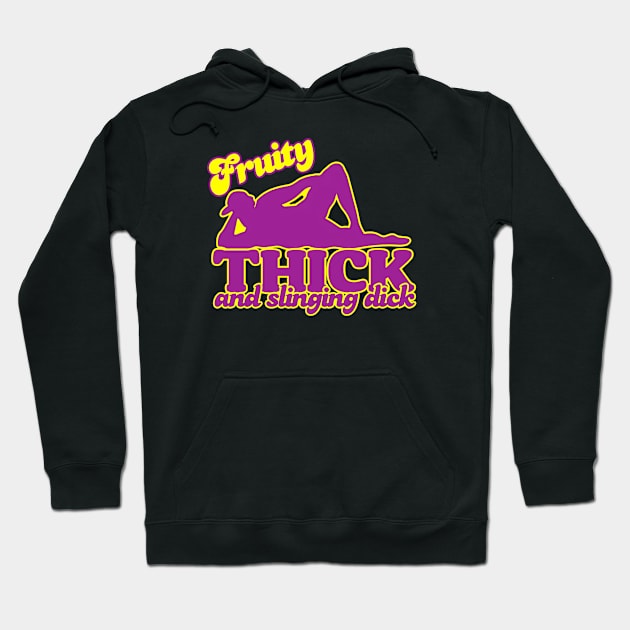 Fruity THICK and slinging dick Hoodie by David Hurd Designs